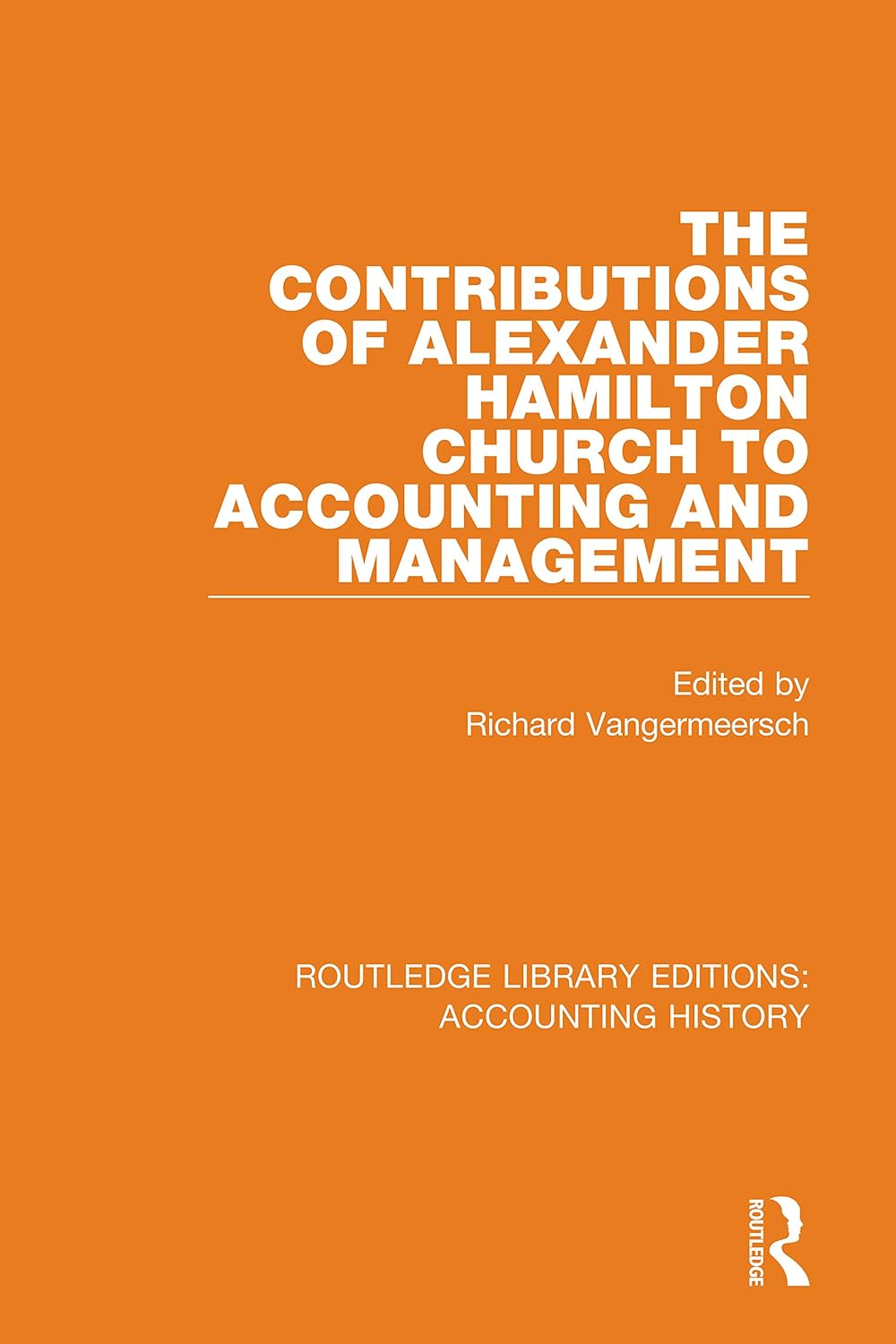The Contributions of Alexander Hamilton Church to Accounting and Management (Routledge Library Editions: Accounting History) (English Edition) baixar livro de graça