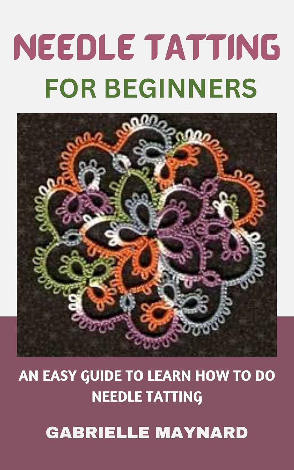 NEEDLE TATTING FOR BEGINNERS: AN EASY GUIDE TO LEARN HOW TO DO NEEDLE TATTING (English Edition) baixar livro de graça