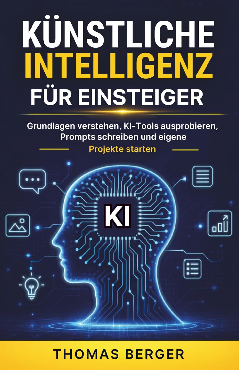 Künstliche Intelligenz für Einsteiger: Grundlagen verstehen, KI-Tools ausprobieren, Prompts schreiben und eigene Projekte starten baixar o livro de graça