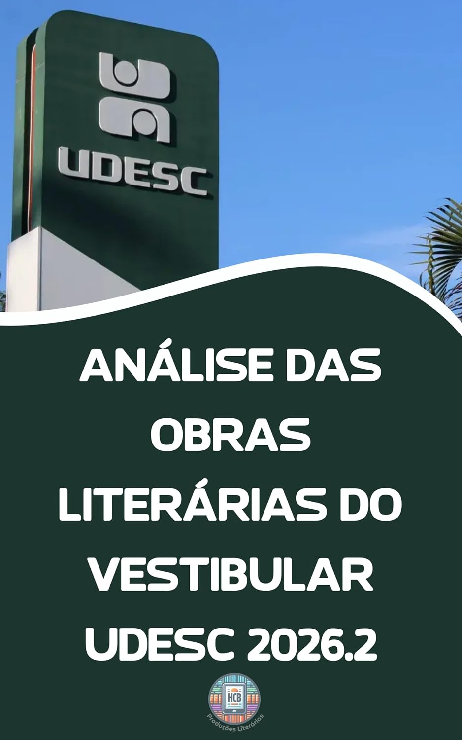 Análise das Obras Literárias do Vestibular UDESC 2026.2: Tudo o que você precisa saber sobre as 5 obras obrigatórias + Bônus Especial de Redação. (O essencial para vestibulares) baixar o livro de graça