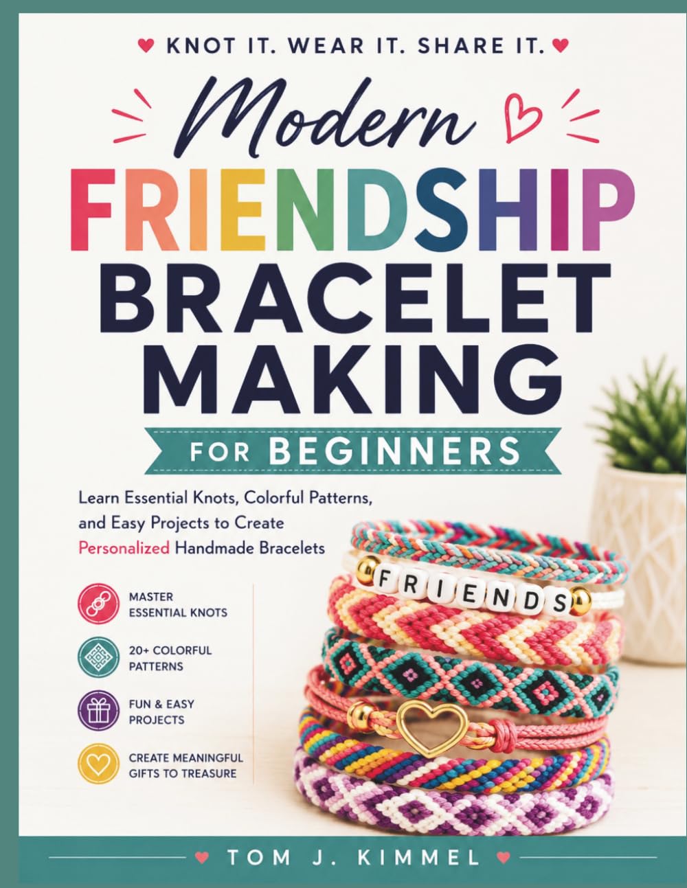 ler totalmente Modern Friendship Bracelet Making for Beginners: Learn Essential Knots, Colorful Patterns, and Easy Projects to Create Personalized Handmade Bracelets