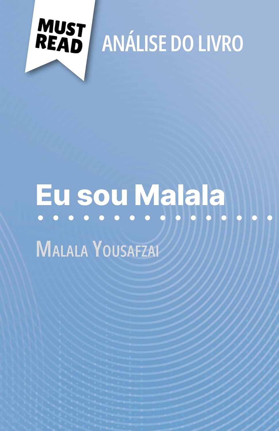 Eu sou Malala de Malala Yousafzai (Análise do livro): Análise completa e resumo pormenorizado do trabalho baixar livro de graça