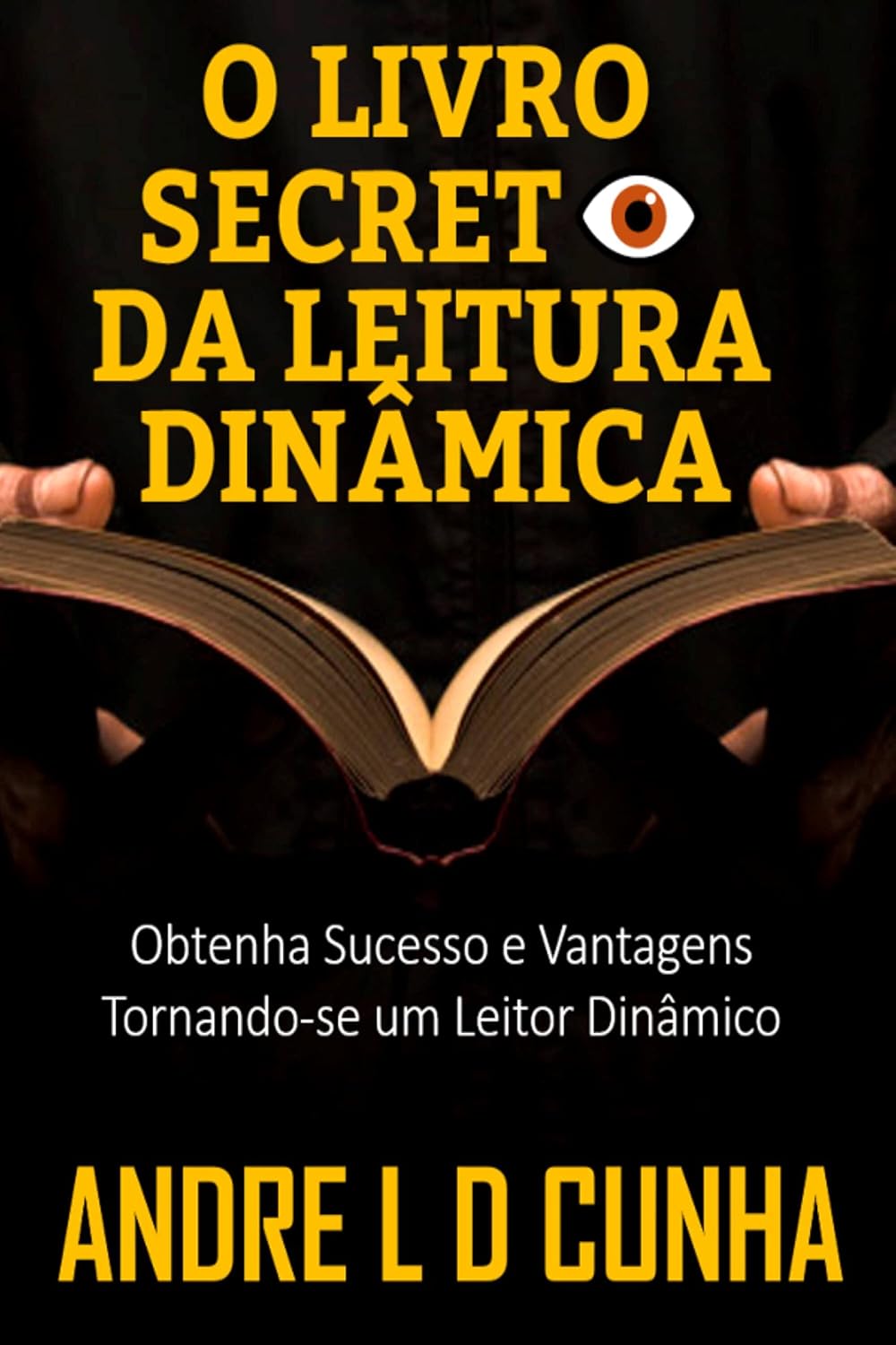 O LIVRO SECRETO DA LEITURA DINÂMICA: Obtenha Sucesso e Vantagens Tornando-se um Leitor Dinâmico baixar livro de graça