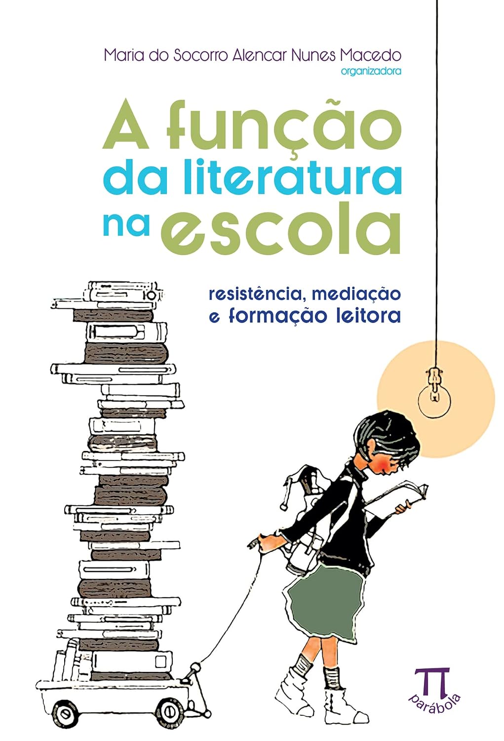 A Função da Literatura na Escola. Resistência, Mediação e Formação Leitora