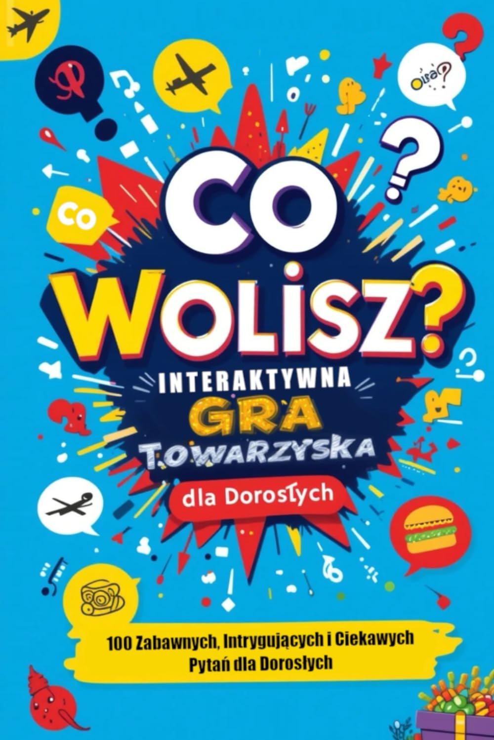 ler totalmente Co Wolisz? Interaktywna Gra Towarzyska: 100 Zabawnych, Intrygujących i Ciekawych Pytań dla Dorosłych (Polish Edition)