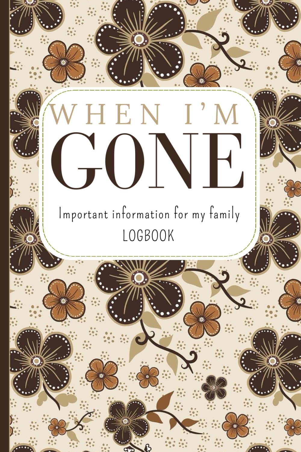 ler totalmente WHEN I’M G0NE: Important Information for My Family. End of Life Planning Organizer. A Simple Guide to Make my Passing Easier