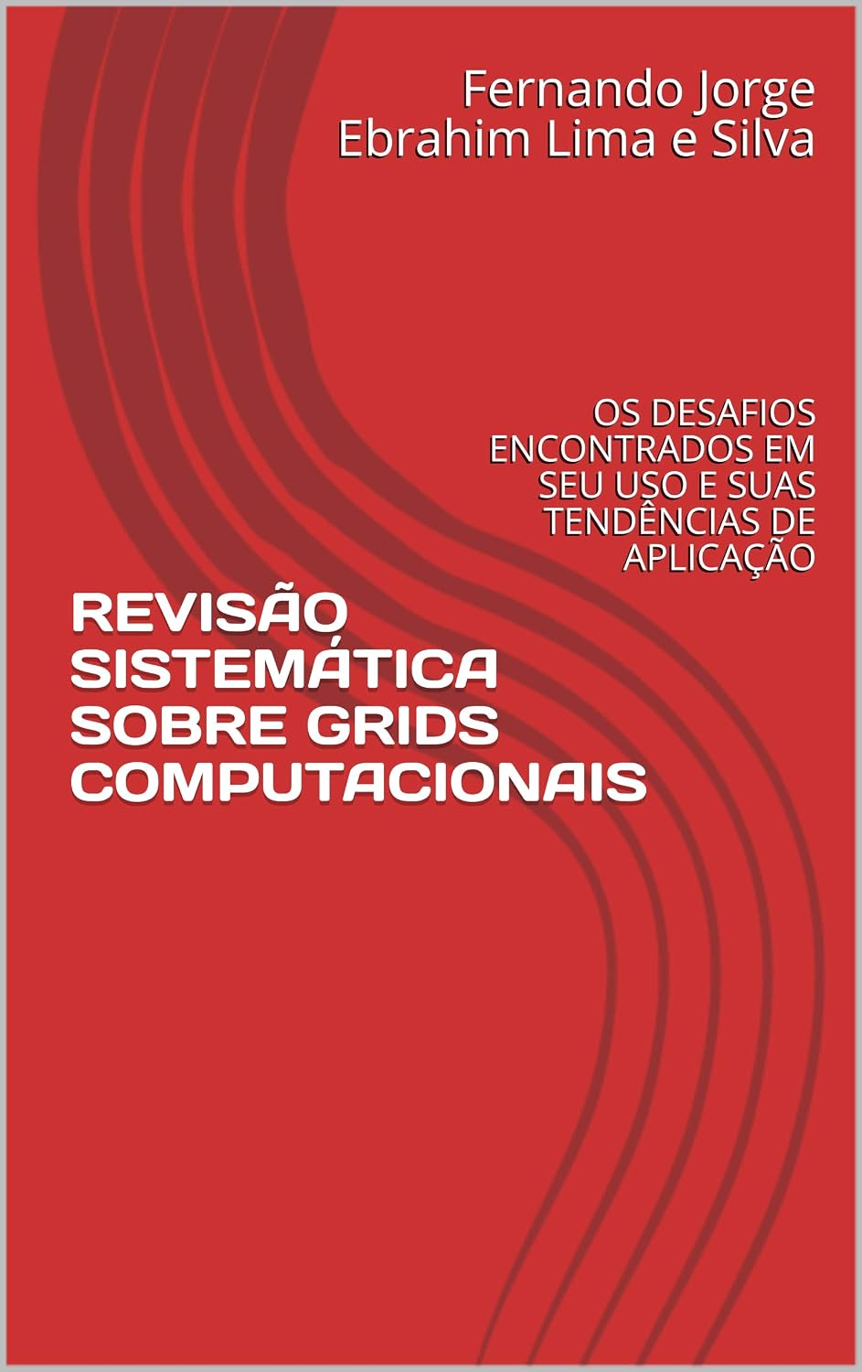 capítulo por capítulo baixar REVISÃO SISTEMÁTICA SOBRE GRIDS COMPUTACIONAIS: OS DESAFIOS ENCONTRADOS EM SEU USO E SUAS TENDÊNCIAS DE APLICAÇÃO