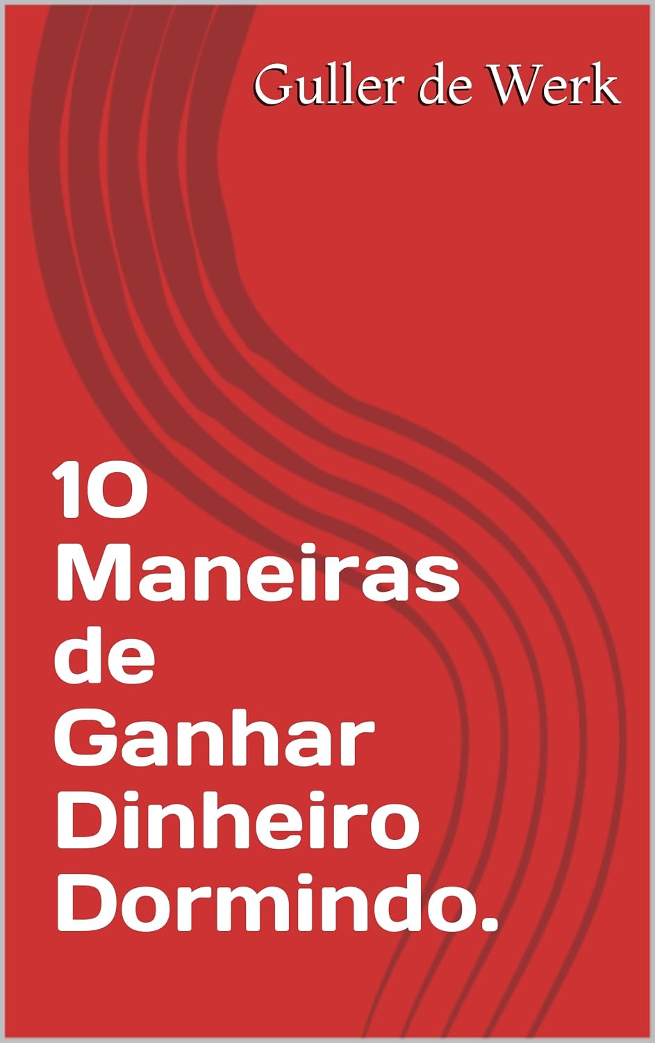 10 Maneiras de Ganhar Dinheiro Dormindo. baixar livro de graça