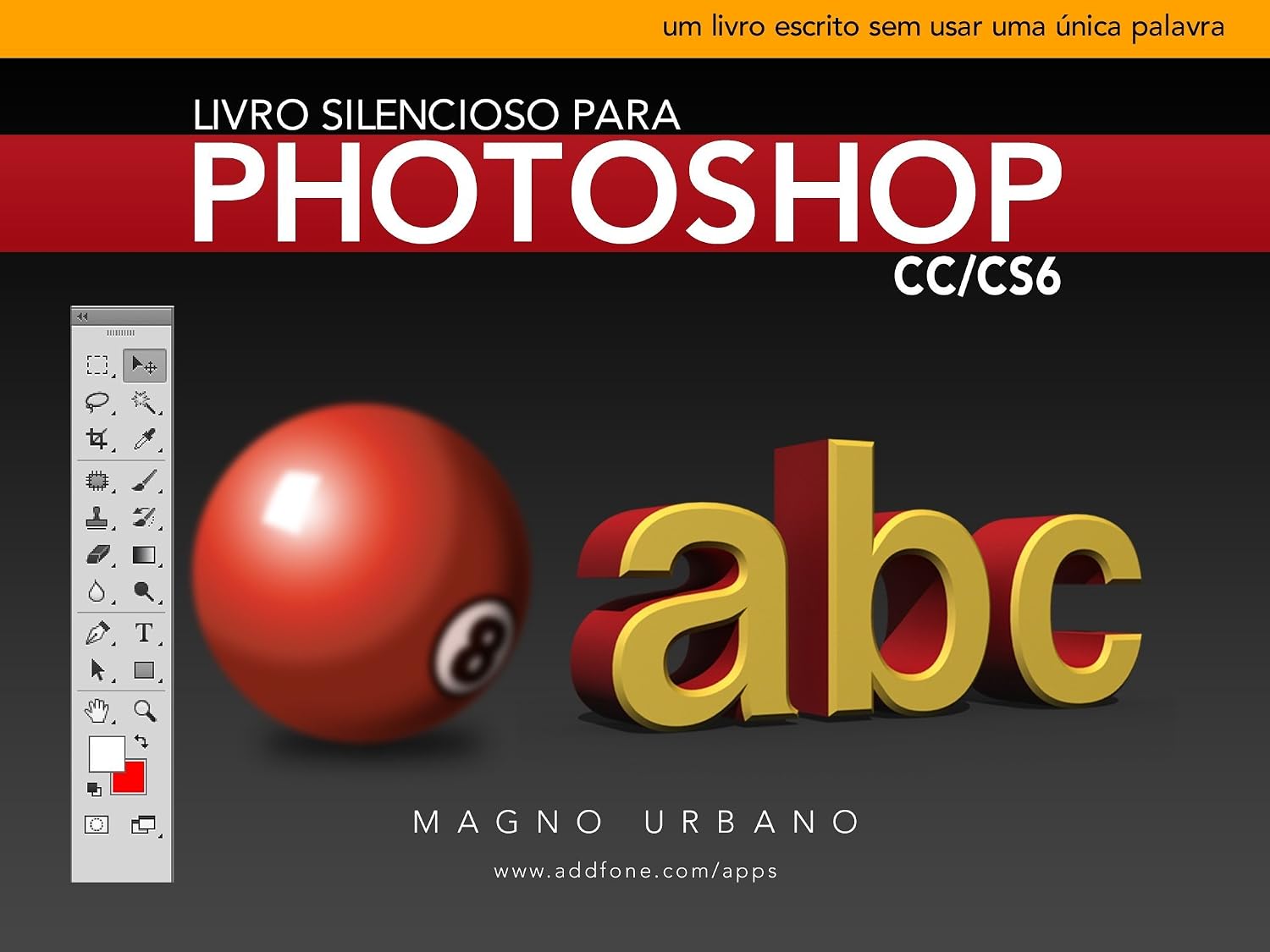 ler totalmente Livro Silencioso para Photoshop CC & CS6 (Aprenda a usar o Photoshop de maneira fácil e ilustrada): Um livro escrito sem usar uma única palavra