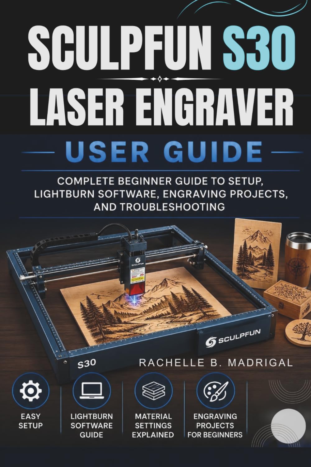 ler totalmente Sculpfun S30 Laser Engraver User Guide: Complete Beginner Guide to Setup, Lightburn Software, Engraving Projects, and Troubleshooting