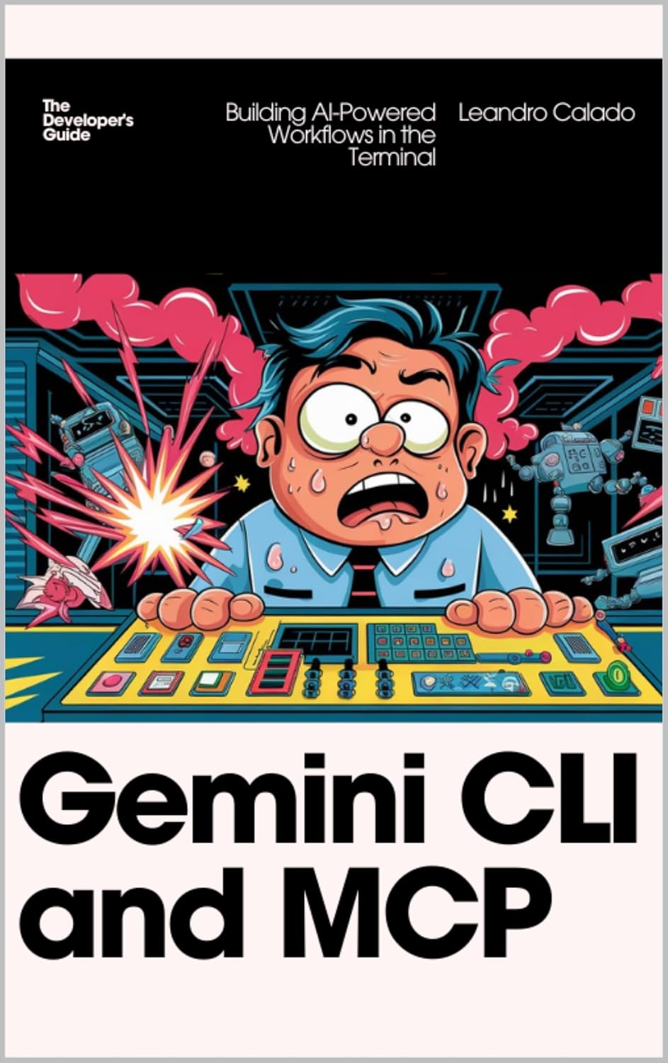 Gemini CLI and MCP: Building AI-Powered Workflows in the Terminal (AI Agents & MCP Series) (English Edition) baixar o livro de graça