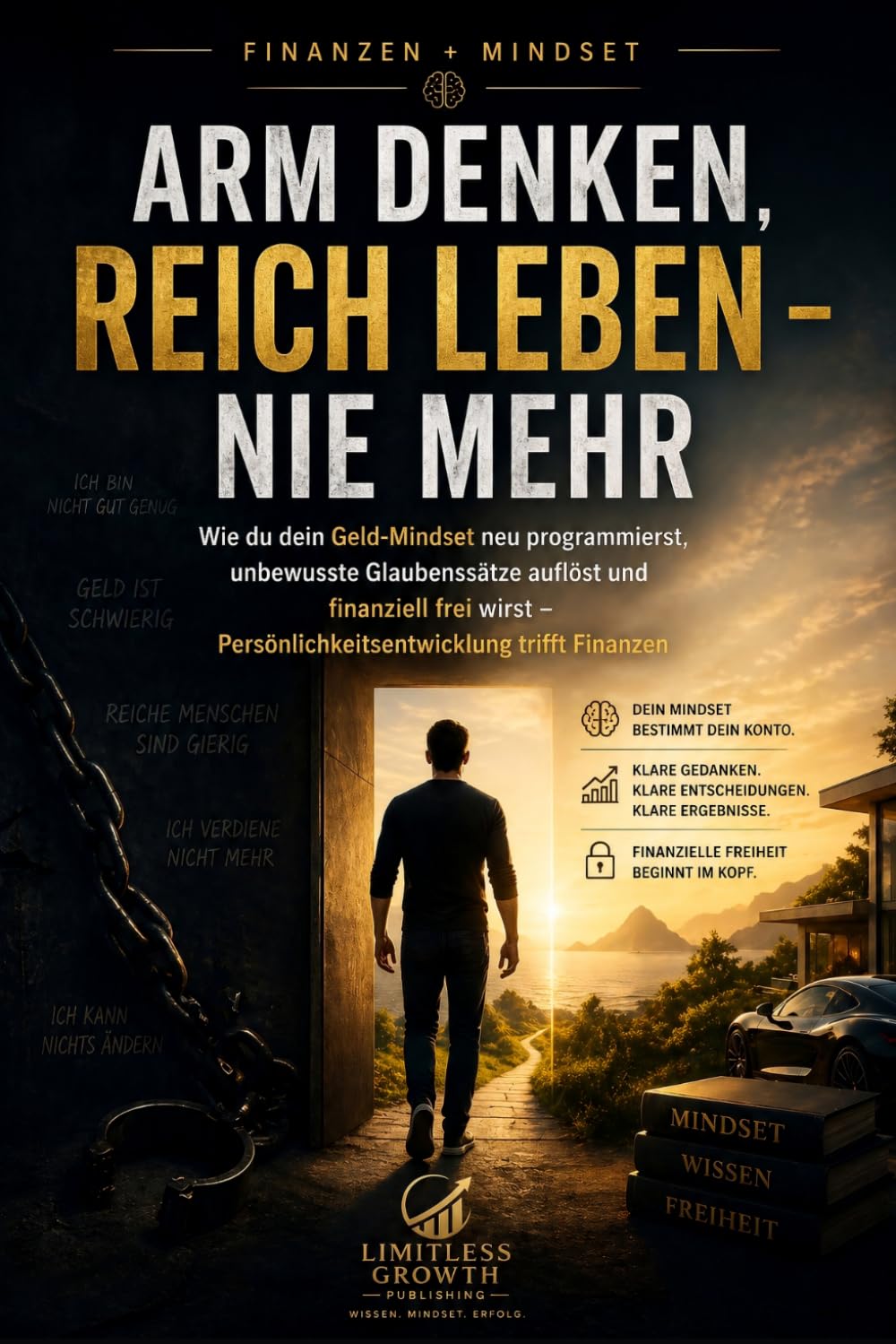 Arm denken, reich leben – nie mehr: Wie du dein Geld-Mindset neu programmierst, unbewusste Glaubenssätze auflöst und finanziell frei wirst – Persönlichkeitsentwicklung trifft Finanzen baixar livro de graça