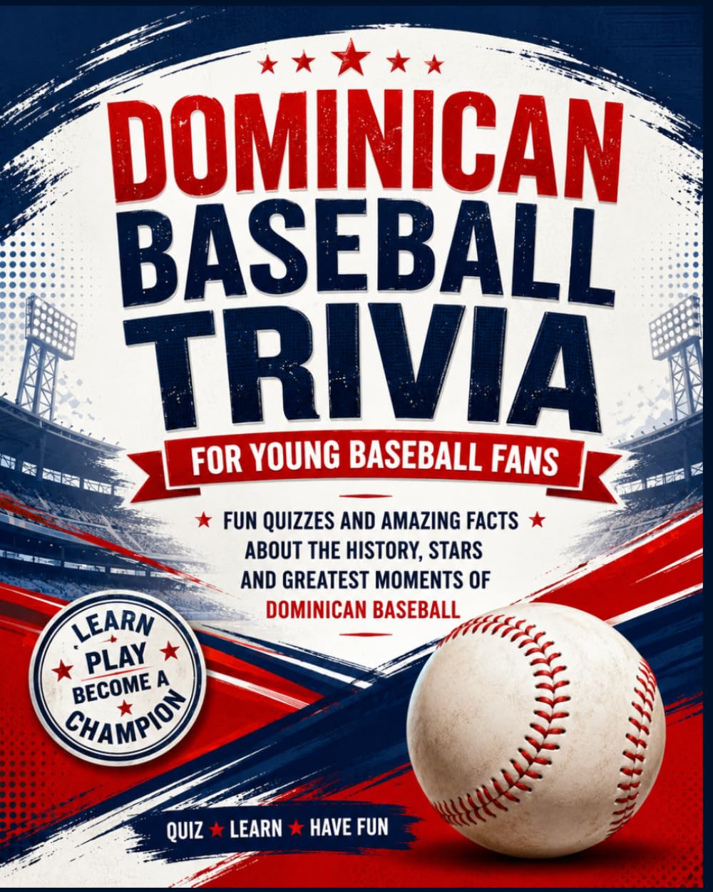 The Ultimate Dominican Baseball Trivia Book: Amazing Questions, Fun Facts, Legendary Players & Incredible Stories for Young Baseball Fans baixar o livro de graça
