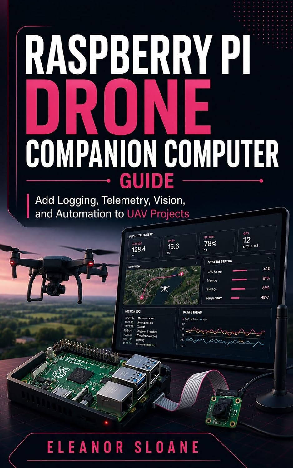 capítulo por capítulo baixar Raspberry Pi Drone Companion Computer Guide: Add Logging, Telemetry, Vision, and Automation to UAV Projects (English Edition)