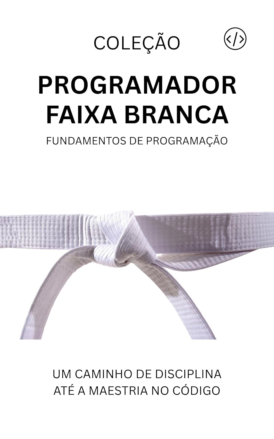 Programador Faixa Branca: Fundamentos da Programação (Programador Faixa-Preta Livro 1) baixar livro de graça