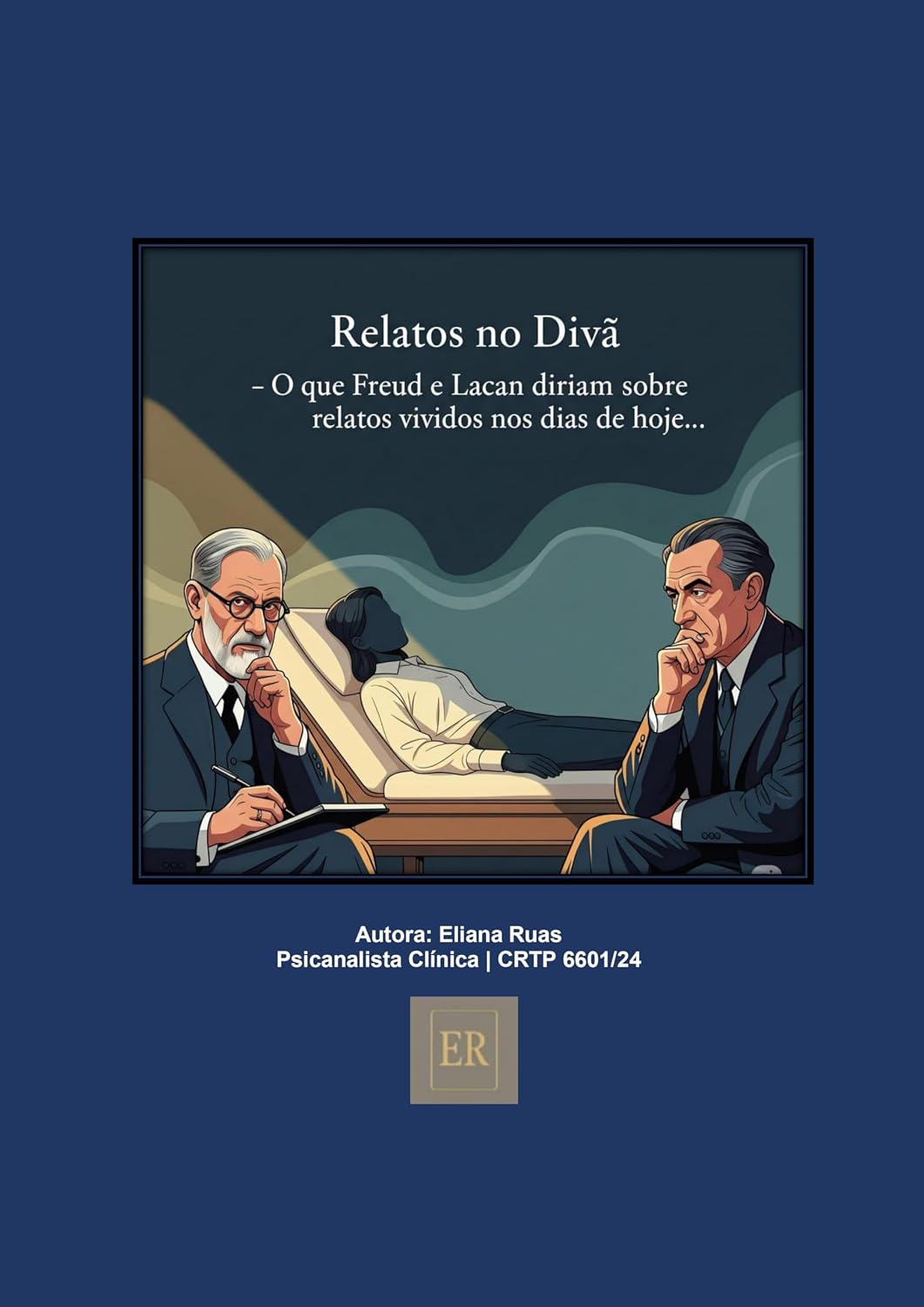 Relatos no Divã: "O que Freud e Lancan diriam sobre relatos vividos nos dias de hoje...” baixar livro de graça