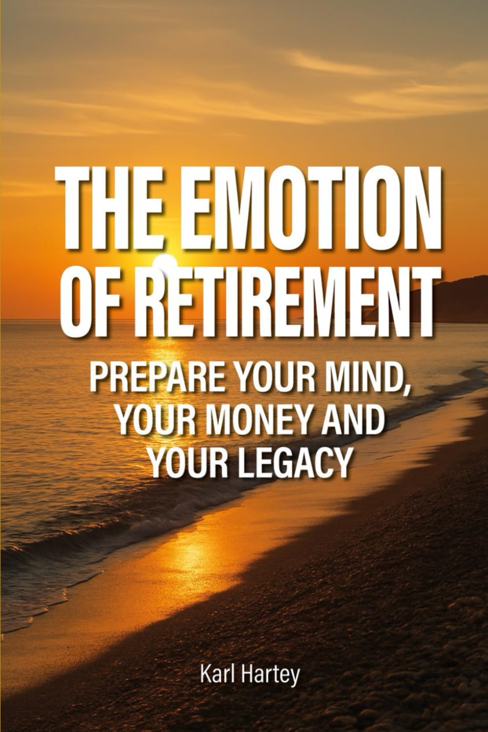The Emotion of Retirement: Prepare Your Mind, Your Money and Your Legacy (Smart)