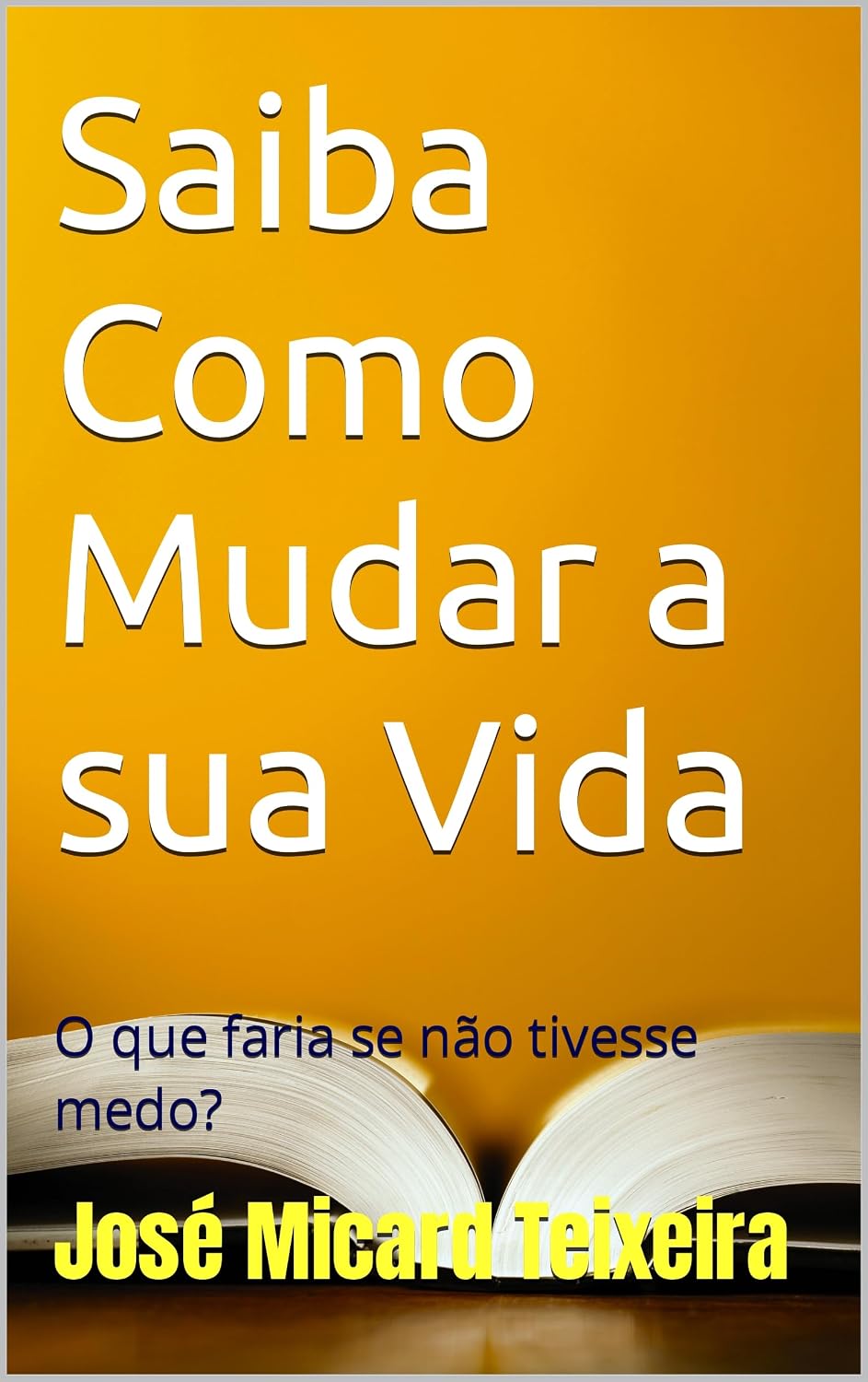 Saiba Como Mudar a sua Vida: O que faria se não tivesse medo? baixar livro de graça