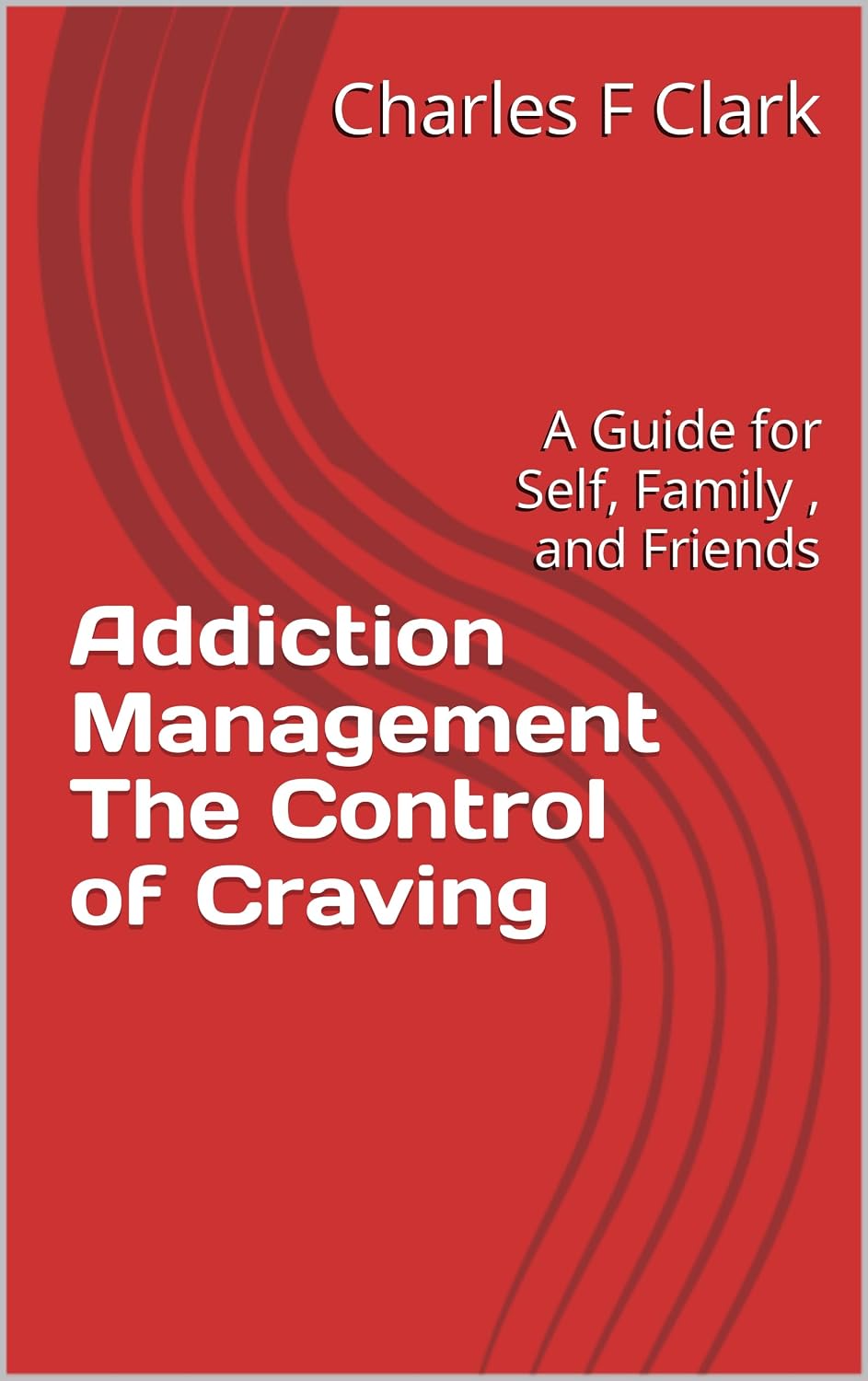 ler totalmente Addiction Management The Control of Craving: A Guide for Self, Family, and Friends (English Edition)