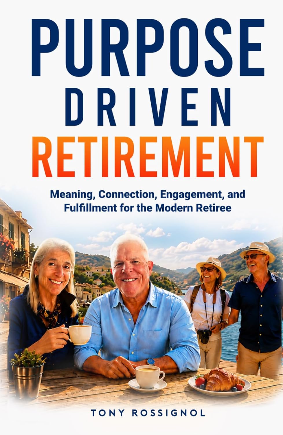 Purpose Driven Retirement: Meaning, Connection, Engagement, and Fulfillment for the Modern Retiree baixar o livro de graça