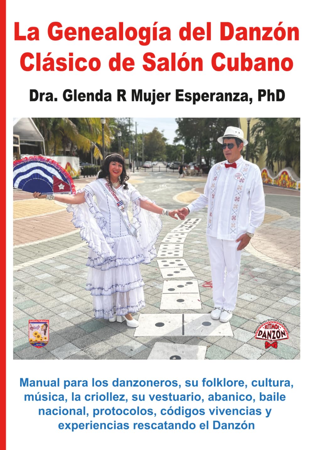La Genealogía del Danzón Clásico de Salón Cubano: Manual para los danzoneros, su folklore, cultura, música, la criollez, su vestuario, abanico, baile... rescatando el Danzón (Spanish Edition) baixar o livro de graça