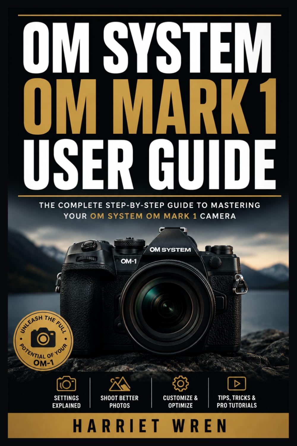 ler totalmente Om System Om Mark 1 User Guide: Master Mirrorless Photography with Fast Setup, Exposure Control, Autofocus, Computational Features, Wildlife Shooting, Video, Customization, and Troubleshooting