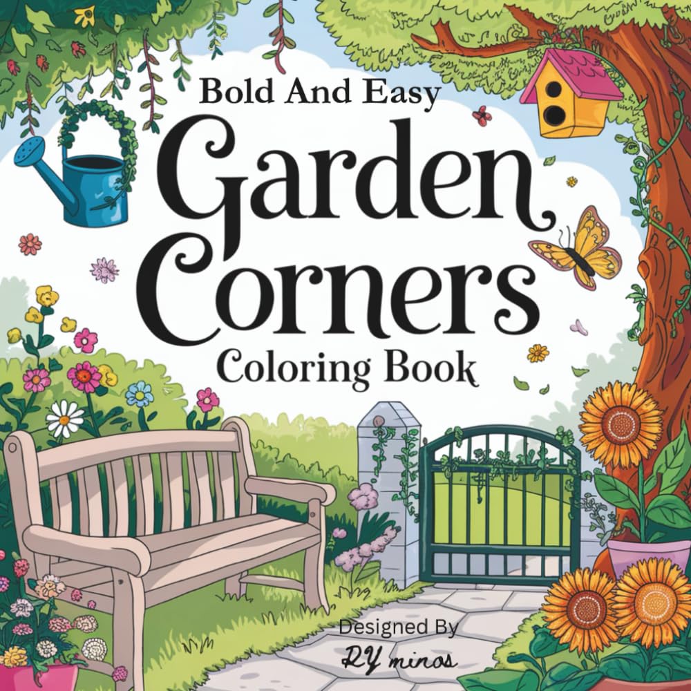 Bold And Easy Garden Corners Coloring Book: Simple and Relaxing Garden Scenes for Adults, Seniors, and Beginners – Large Print Coloring Book for Stress Relief and Creative Fun baixar livro de graça