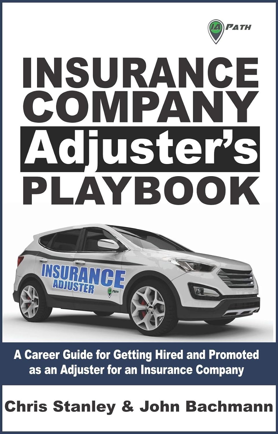 ler totalmente Insurance Company Adjuster's Playbook: A Career Guide for Getting Hired and Promoted as an Adjuster for an Insurance Company (IA Playbook Book 7) (English Edition)