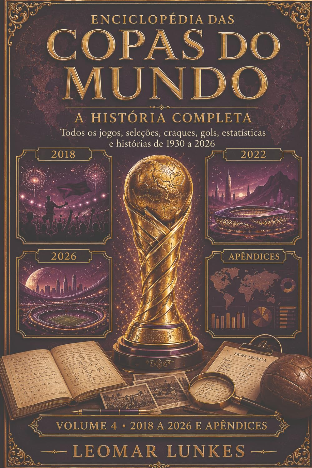 Copas do Mundo: A História Completa - Volume 4: Todos os jogos, seleções, craques, gols, estatísticas e histórias de 1930 a 2026 (Enciclopédia das Copas do Mundo) (Portuguese Edition) baixar livro de graça