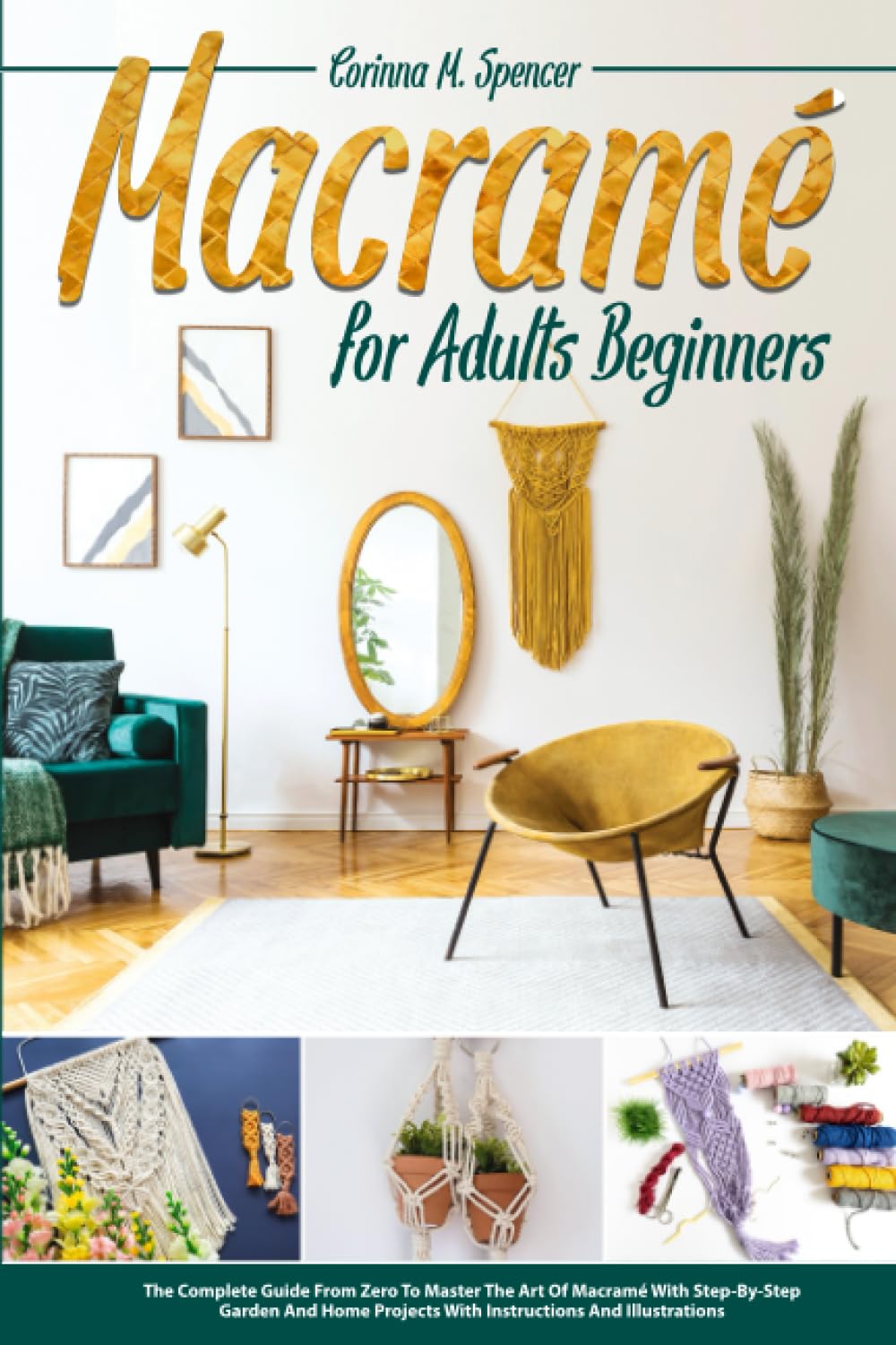 ler totalmente Macramé for Adults Beginners: The Complete Guide from Zero to Master the Art of Macramé with Step-by-Step Garden and Home Projects with Instructions and Illustrations.