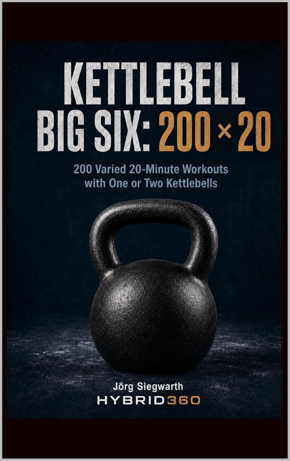 ler totalmente Kettlebell Big Six: 200 × 20: 200 Varied 20-Minute Workouts with One or Two Kettlebells (English Edition)