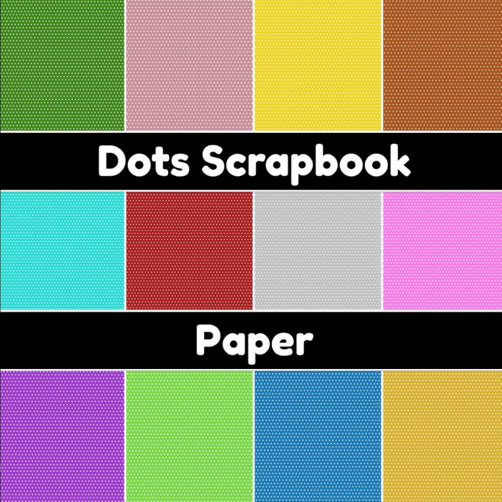 ler totalmente Dots Scrapbook Paper: 8 X 8 Inch Single-Sided Colorful Dotted Paper Pad For Planners, Collages & Creative Projects
