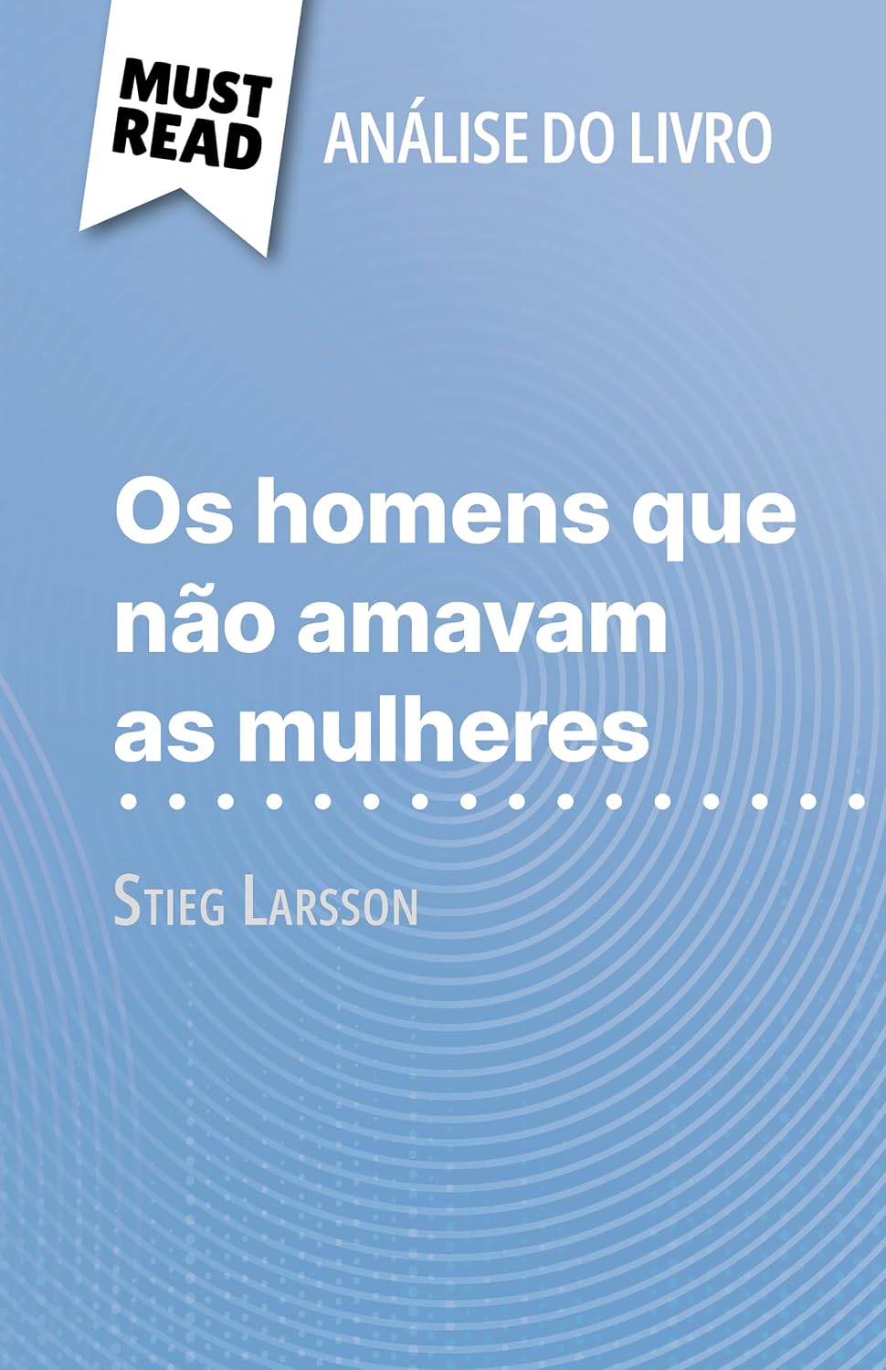 capítulo por capítulo baixar Os homens que não amavam as mulheres de Stieg Larsson (Análise do livro): Análise completa e resumo pormenorizado do trabalho