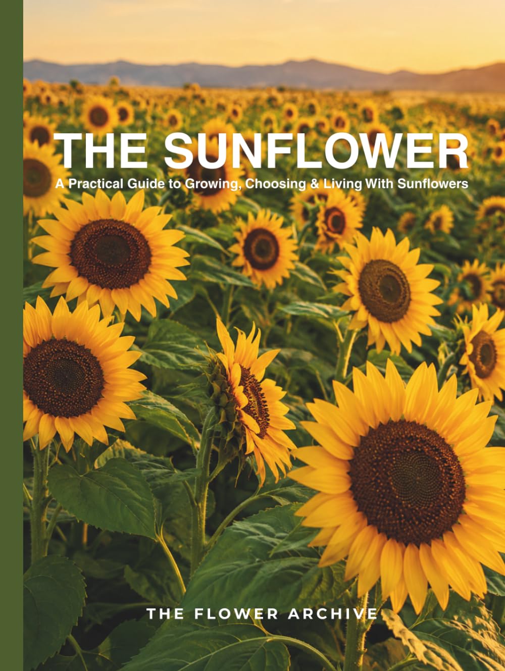 THE SUNFLOWER A Practical Guide to Growing, Choosing & Living With Sunflowers: A Large Decorative Hardcover Coffee Table Book and Curated Flower... Facts, Variety Profiles, and Insights baixar o livro de graça