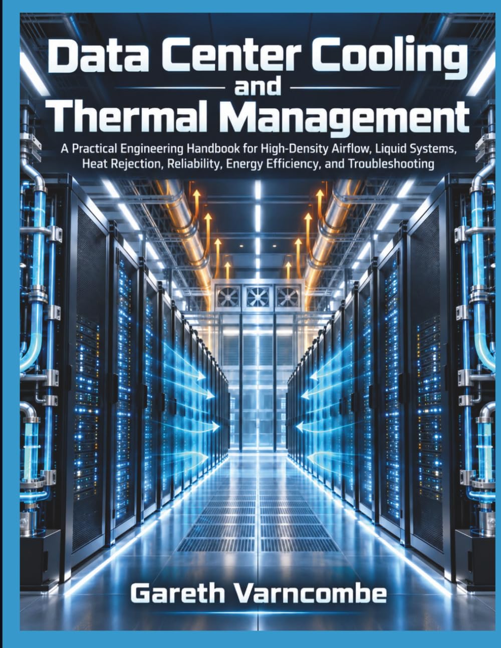 Data Center Cooling and Thermal Management: A Practical Engineering Handbook for High-Density Airflow, Liquid Systems, Heat Rejection, Reliability, Energy Efficiency, and Troubleshooting baixar o livro de graça