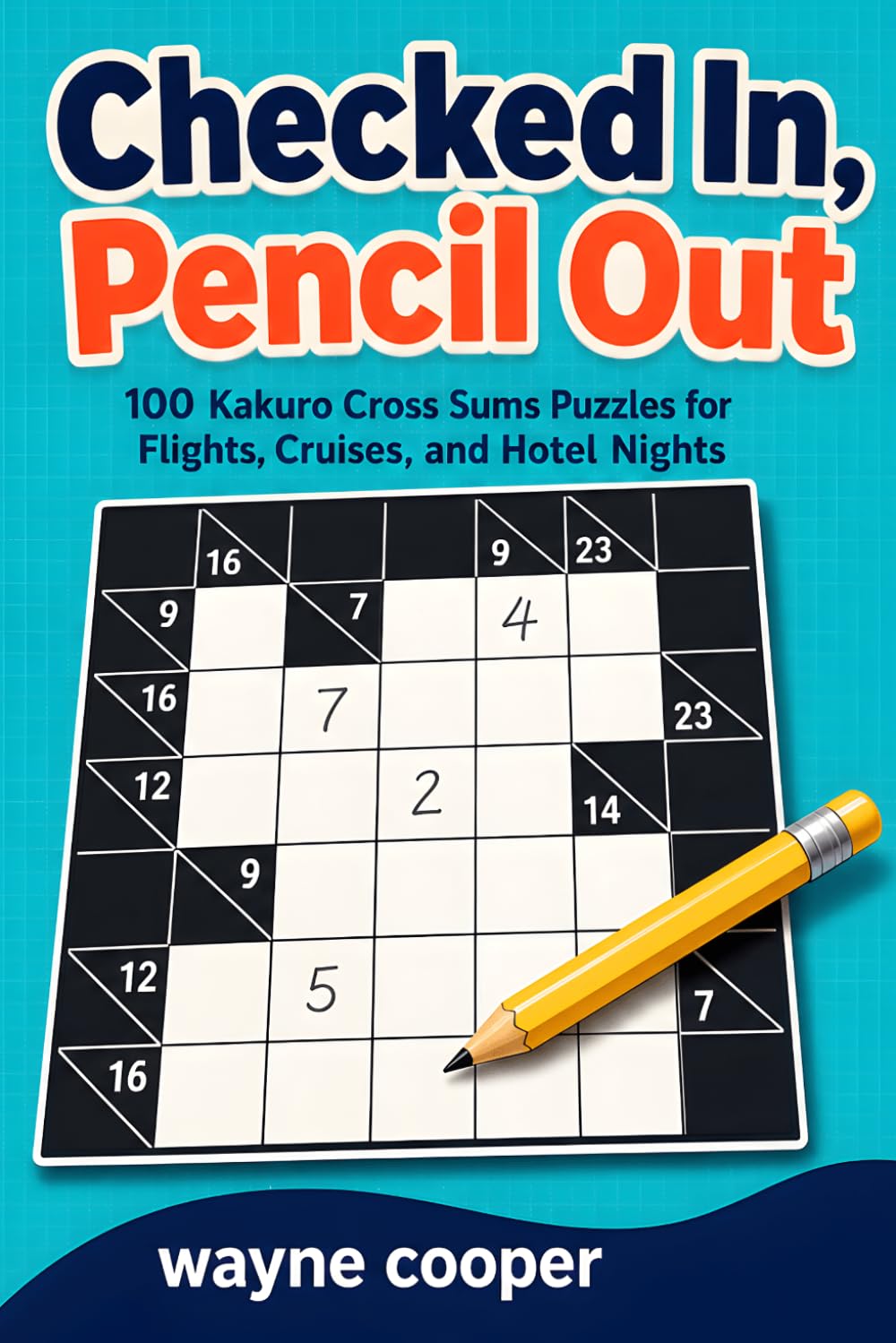 Checked In, Pencil Out: 100 Kakuro Cross Sums Puzzles for Flights, Cruises, and Hotel Nights | Travel Puzzle Book with Easy, Medium, Hard, and Expert... Combination Reference, and Answers Included baixar o livro de graça