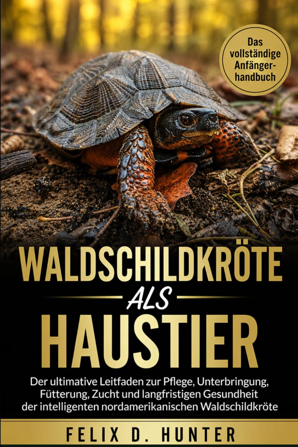 Waldschildkröte ALS Haustier: Der ultimative Leitfaden zur Pflege, Unterbringung, Fütterung, Zucht und langfristigen Gesundheit der intelligenten nordamerikanischen Waldschildkröte baixar livro de graça