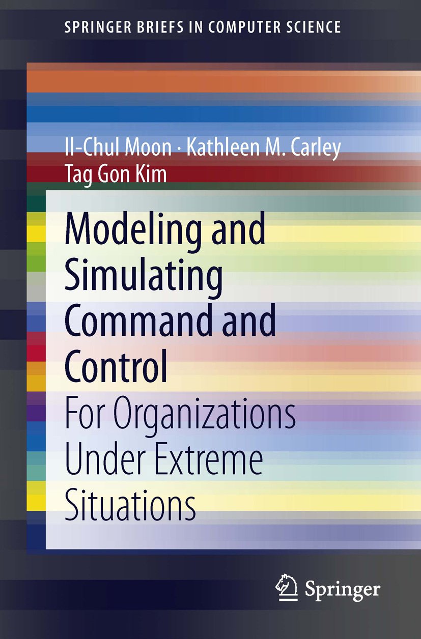 Modeling and Simulating Command and Control: For Organizations Under Extreme Situations (SpringerBriefs in Computer Science) (English Edition) baixar livro de graça