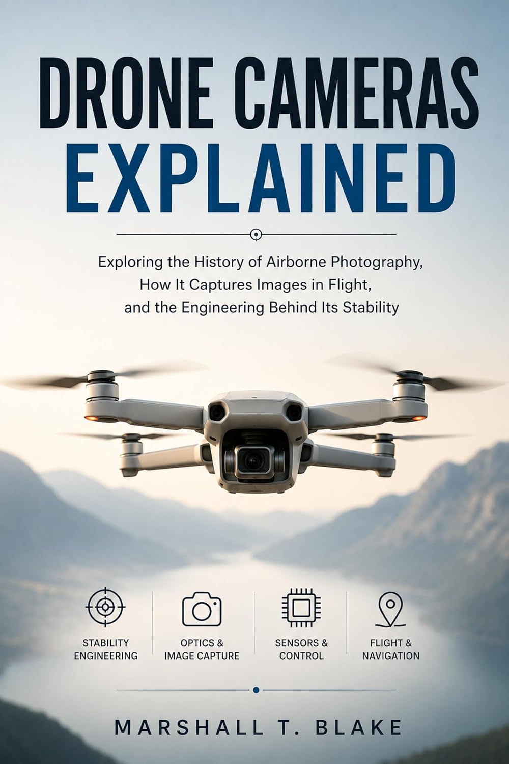 capítulo por capítulo baixar Drone Cameras Explained: Exploring the History of Airborne Photography, How It Captures Images in Flight, and the Engineering Behind Its Stability (History... inventions Book 2) (English Edition)