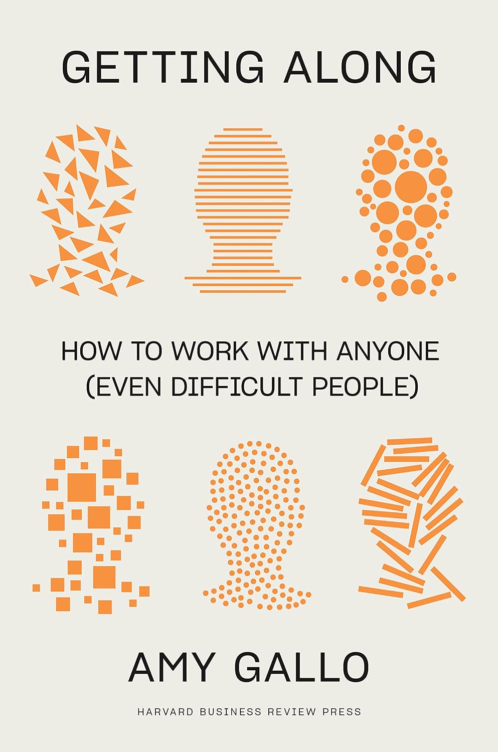 Getting Along: How to Work with Anyone (Even Difficult People) (English Edition)