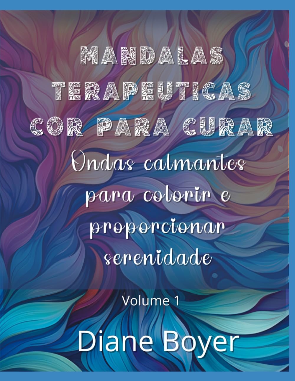 ler totalmente Mandalas Terapêuticas Cor para Curar: Ondas calmantes para colorir e proporcionar serenidade (Portuguese Edition)