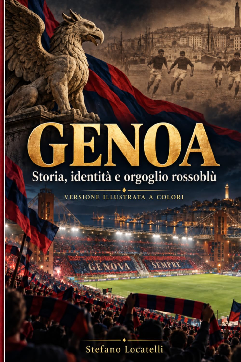 GENOA: Storia, identità e orgoglio rossoblù -Versione illustrata a colori (Storia Identità e Leggenda) (Italian Edition) baixar o livro de graça