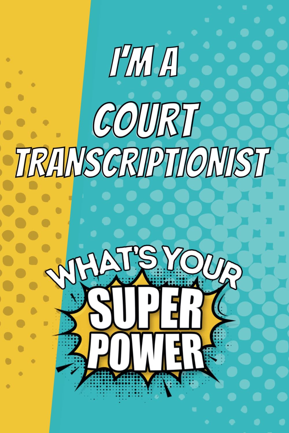 I'm a Court Transcriptionist. What's Your Super Power?: Blank Lined Gift Notebook Journal baixar livro de graça