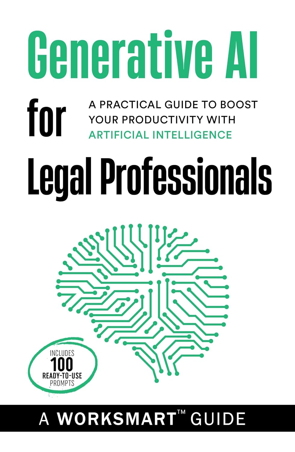 ler totalmente Generative AI for Legal Professionals (Incudes 100 Ready-to-use Prompts): A Practical Guide to Boost your Productivity with Artificial Intelligence (WorkSmart Guides) (English Edition)