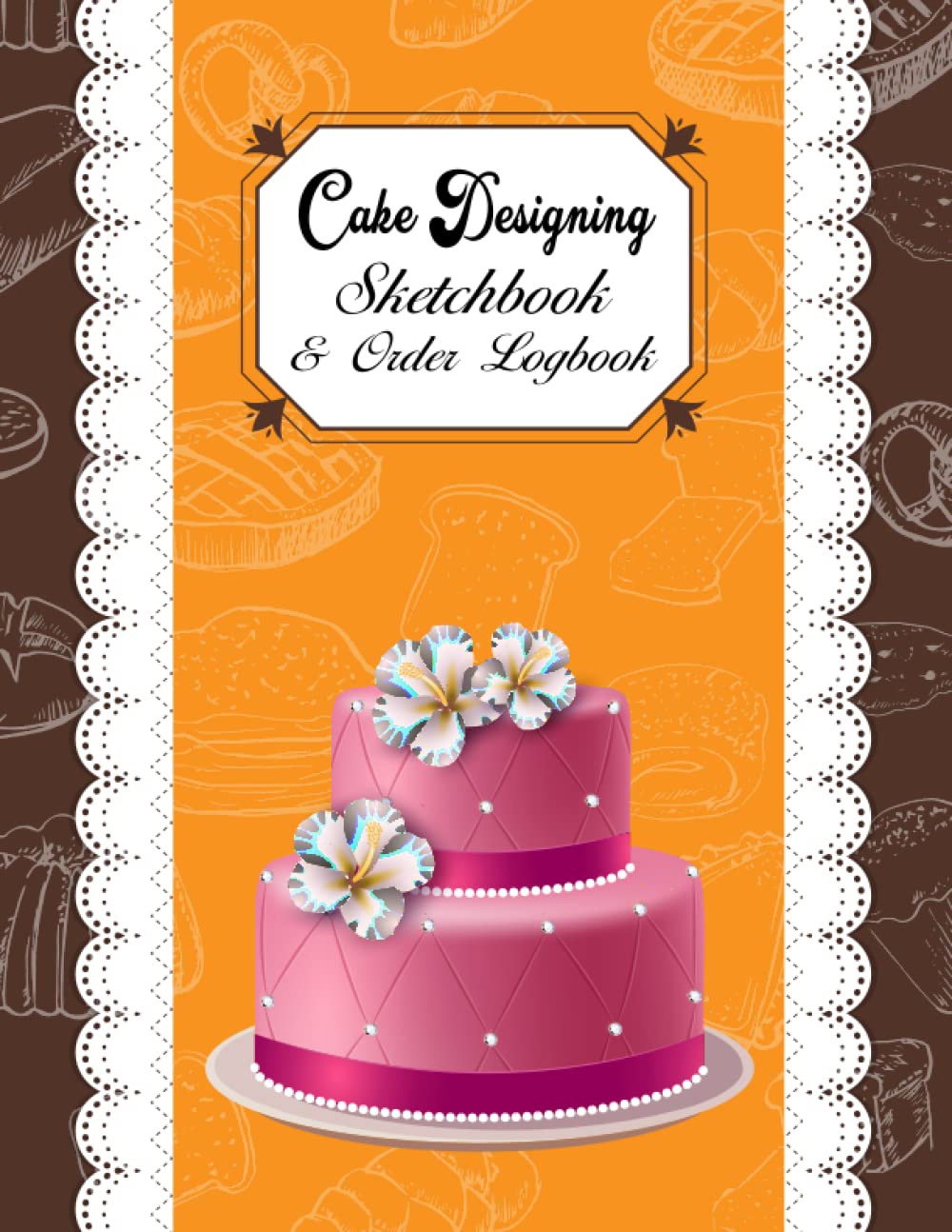 ler totalmente Cake Designing Sketchbook & Order Log Book: Custom-made Cake Order Form Book For Home Base, Online Base, Small or Professional Bakery Business
