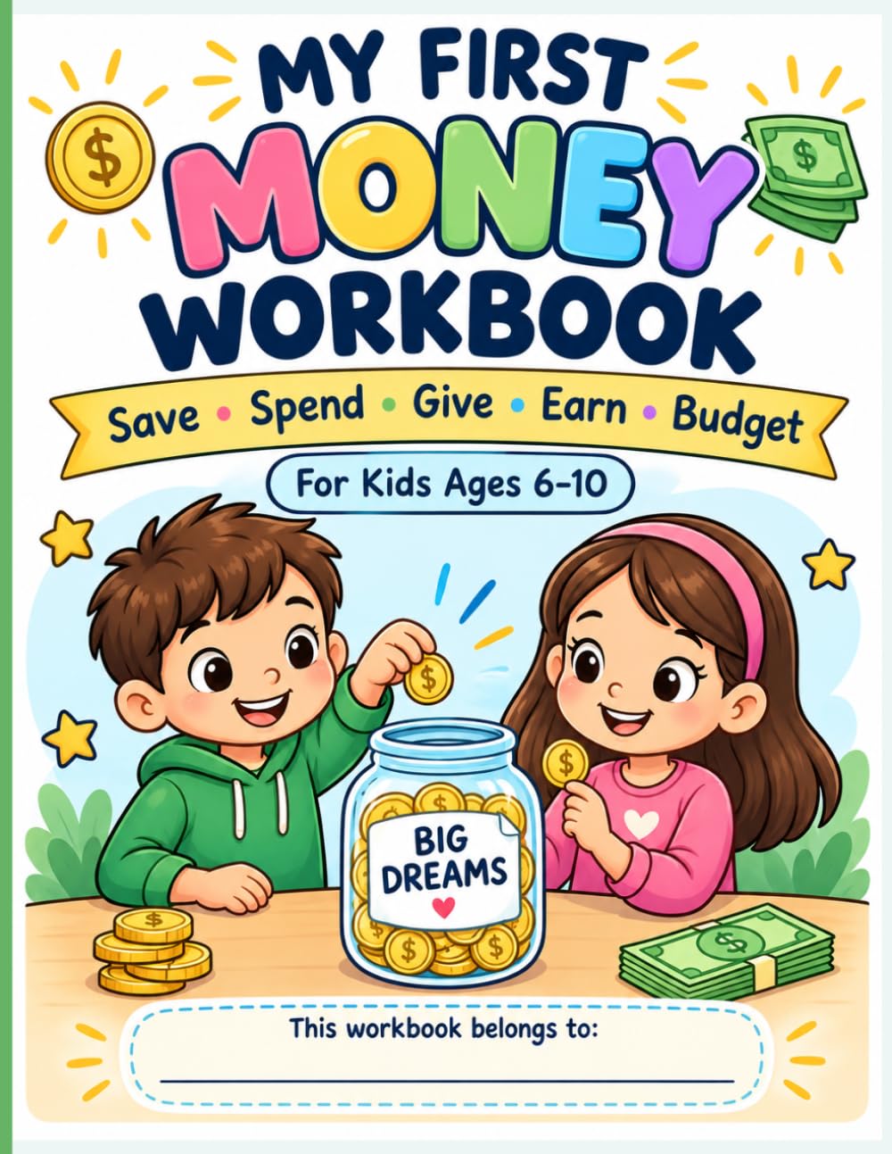 My Money Workbook for Kids Ages 6–10: Fun Financial Literacy Activities to Learn Saving, Spending, Budgeting, Earning, Giving & Smart Money Choices baixar o livro de graça
