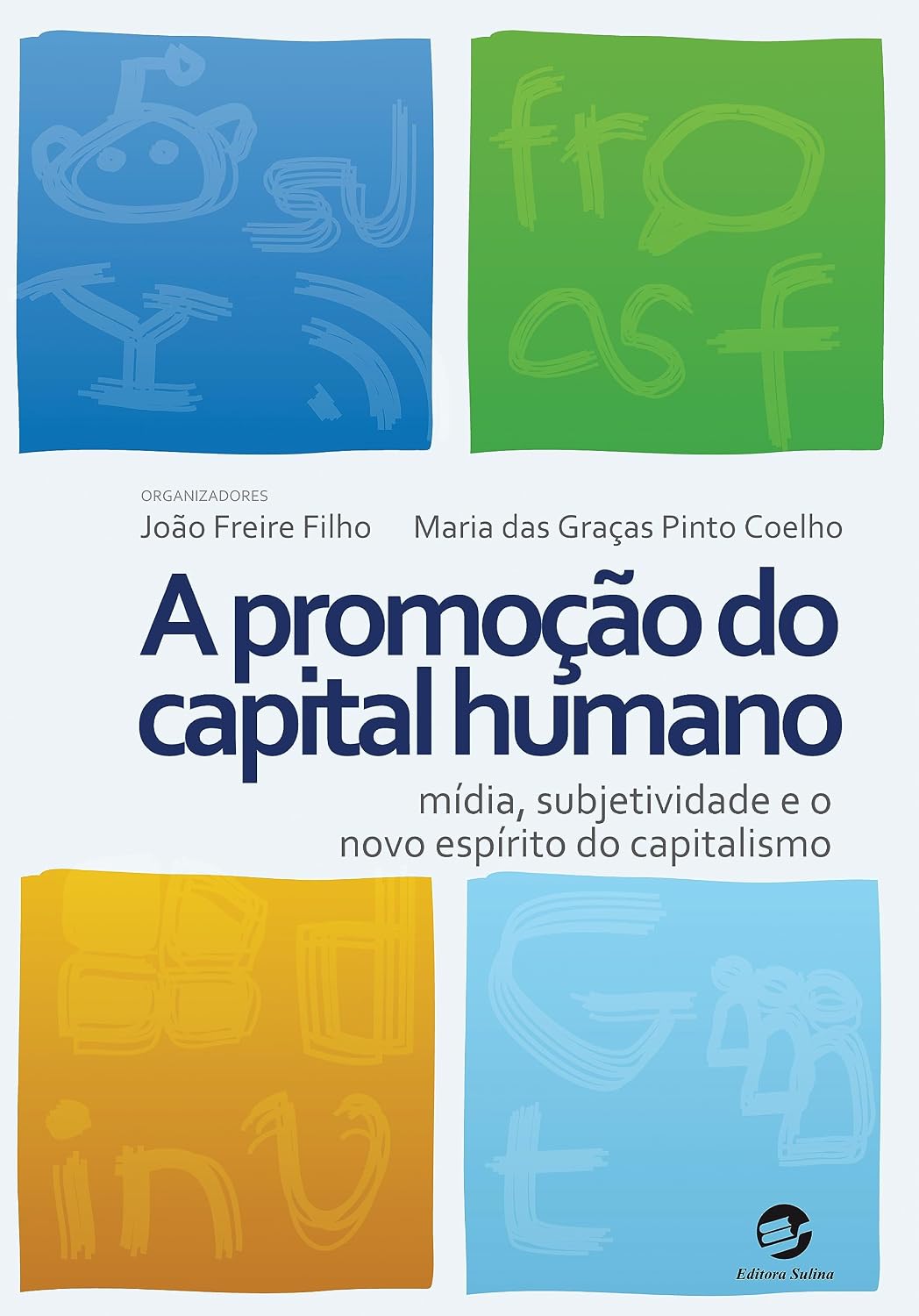 A Promoção do Capital Humano: Mídia, Subjetividade e o Novo Espírito do Capitalismo baixar o livro de graça