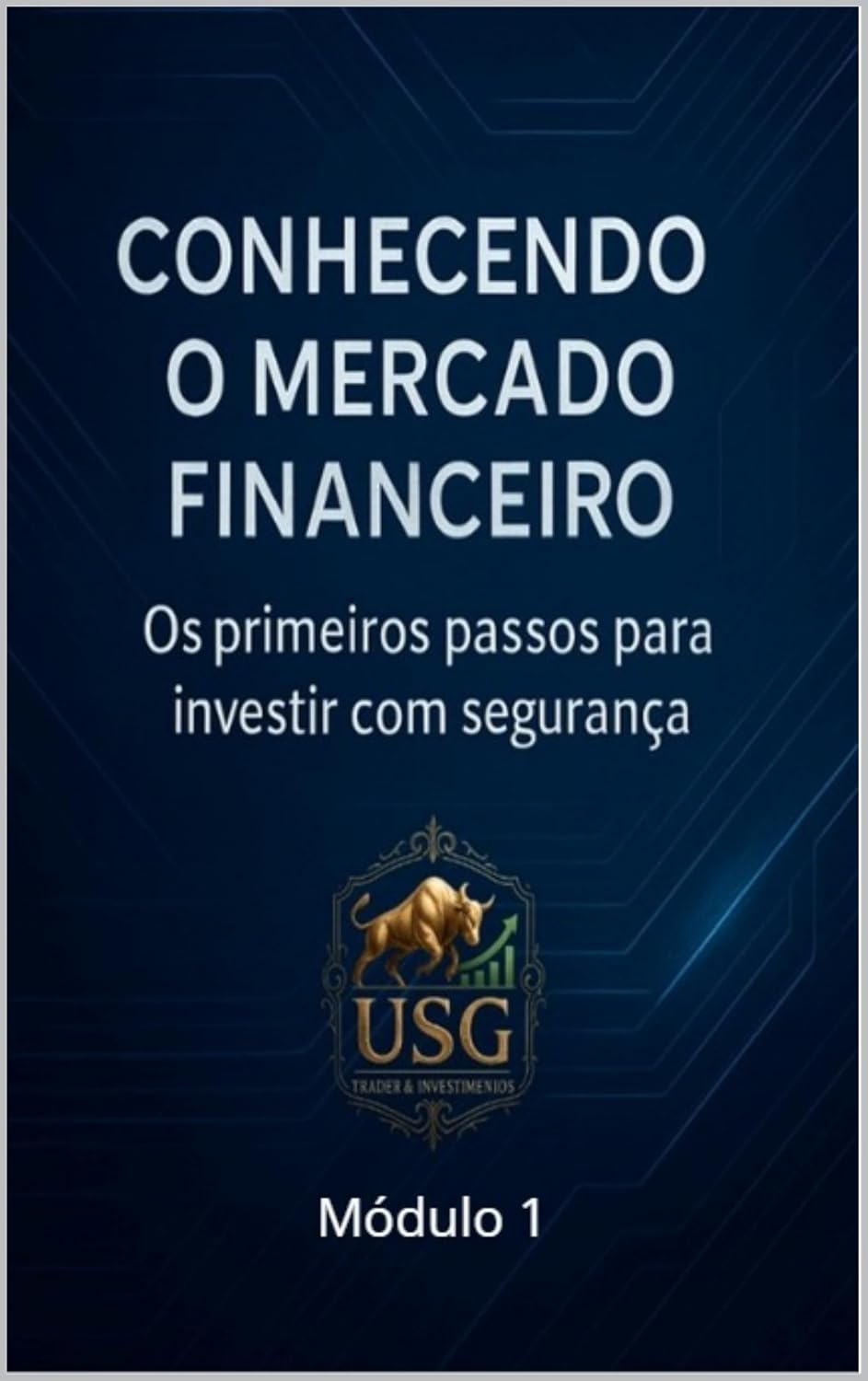 ler totalmente Conhecendo o Mercado Fnanceiro: Os primeiros Passos para Investir com Segurança