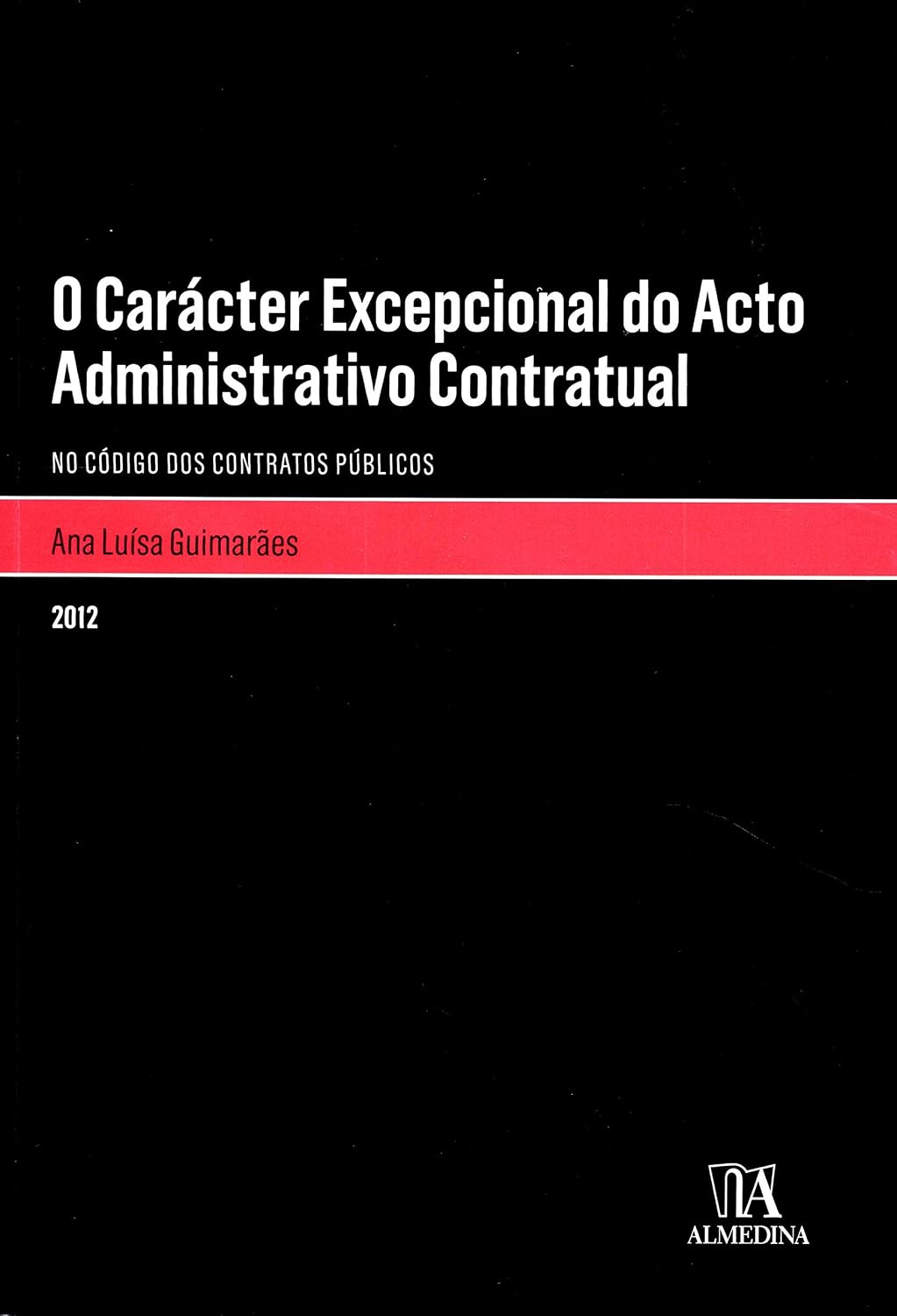 O Carácter Excepcional do Acto Administrativo Contratual: no Código dos Contratos Públicos baixar o livro de graça