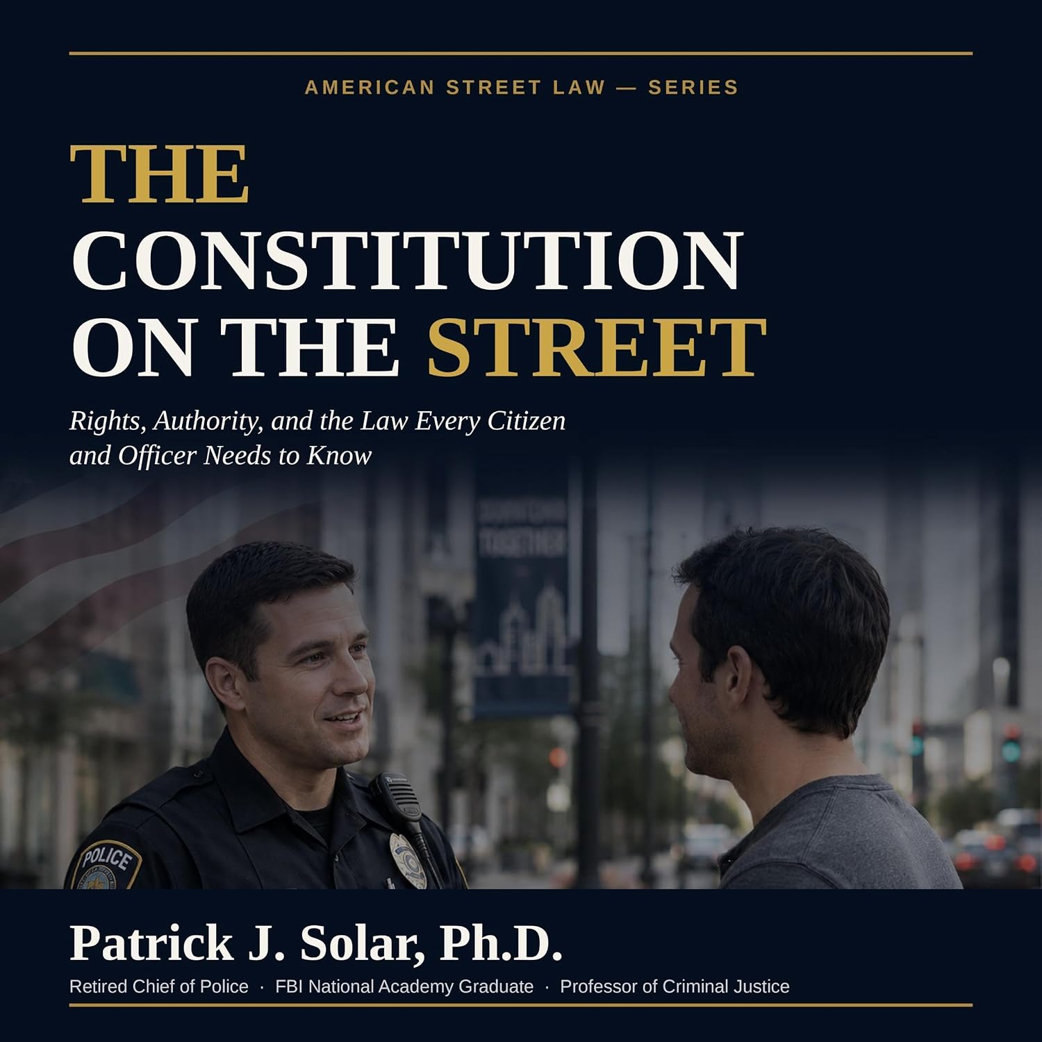 The Constitution on the Street: Rights, Authority, and the Law, from Both Sides of the Badge (American Street Law Series, Book 1) baixar livro de graça